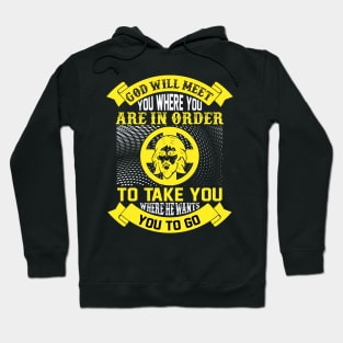 God Will Meet You Where You Are In Order Hoodie